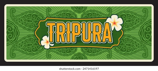 Tripura Indian state sign, retro travel plate or banner with ornament and white flowers. Vector sign, travel destination landmark of India, retro plaque. Tripura state in Northeast India