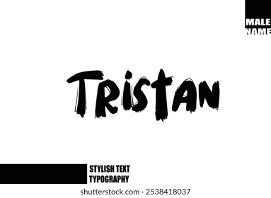 Tristan Baby Boy Name In Bold Grunge And Rough Typography Brush Text