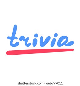 Trivia. Flat vector lettering, hand drawn illustration on white background.