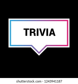 Trivia sign,label. Trivia speech bubble. Trivia tag sign,banner