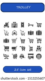 trolley icon set. 25 filled trolley icons.  Simple modern icons about  - Trolley, Luggage, Stretcher, Shopping cart, Baggage, Travel bag, Cart, Railway