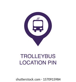 Trolleybus location pin element in flat simple style on white background. Trolleybus location pin icon, with text name concept template
