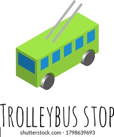 Trolleybus stop with an inscription. Vector 3D isometric icon. For illustration, advertising, print, web, poster, icon, pictogram, packaging, gift card, game, infographic