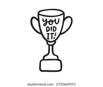 Copo de troféu com You Did It, adesivo de celebração, contorno de esboço de arte de linha, monocromático, mão desenhada. Ilustração vetorial.