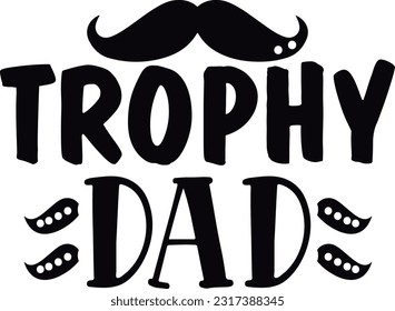trophy dad ; Best SVG Design Quality