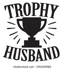 trophy husband logo inspirational positive quotes, motivational, typography, lettering design