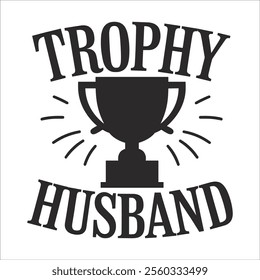 Trophy Husband Logo – Inspirational and Positive Vector Design 