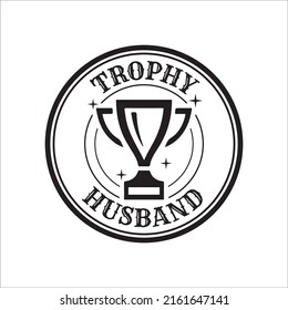 Trophy Husband Shirt From Wife Eps Design