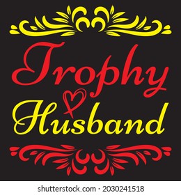 trophy husband t shirt design, vector file. 