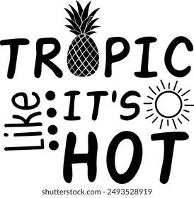 Tropic Like Its Hot Funny Summertime Typography Design