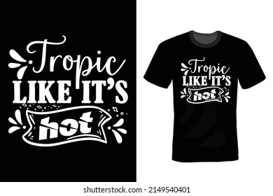 Tropic like it's hot, Summer Beach T shirt design, vintage, typography