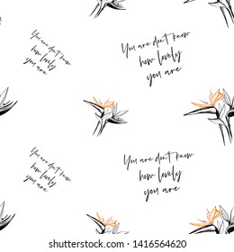 Tropic outline floral seamless pattern with lovely quote and graphic strelitzia. Tropical wallpaper collection. Sketch in watercolor style. Hand drawn line on white background