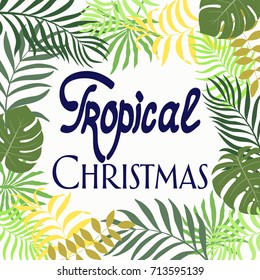 Tropical background with palm leaves. Written phrase - Tropical Christmas