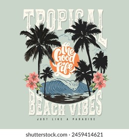 tropical beach vibes just like a paradise , vintage retro summer prints, women's T-shirt design, California Ocean, take me to the sunshine, California Beach. Summer good vibes palm tree vector print