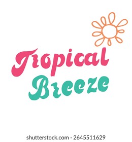 Tropical Breeze-bright lettering with the sun