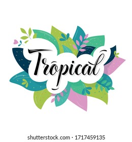 Tropical card with lettering. Vector script and handwritten typography.   Beautiful banner with green leaves and plants, isolated.