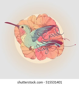 Tropical colorful bird colibri in multicolored flowers poppies and lettering good day. Hand drawn vector illustration.