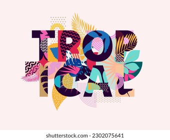 Tropical concept banner. Floral lettering design with colored leaves and patterned geometric shapes. Bright decoration inscription.Artistic typography design.