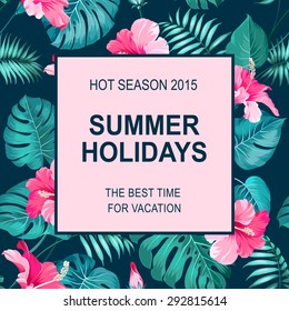 Tropical flower frame with summer holidays text. Vector illustration.