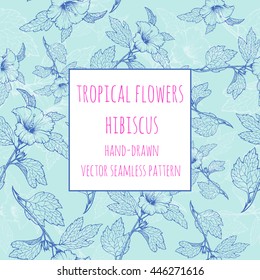 Tropical flowers hibiscus hand-drawn vector seamless pattern