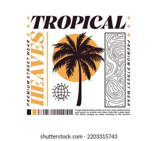 tropical heaves, t shirt design, vector graphic, typographic poster or tshirts street wear and Urban style