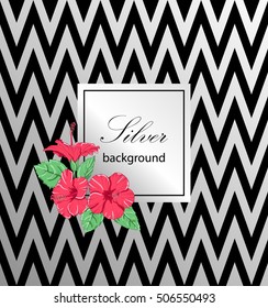 Tropical hibiscus flowers. Zig zag background. Silver pattern. Vector illustration.