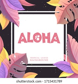 Tropical illustration with colorful frame from trendy exotic palm leaves, monstera and hand drawn lettering Aloha. Vector design for card, banner, poster or flyer
