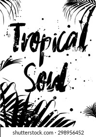 Tropical leaves with slogan on it,monochrome look in vector