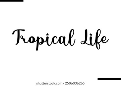 Tropical Life Modern Text Typography Quote