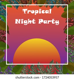 Tropical night party vector poster with tropical leaves and sunset background