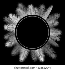 Tropical palm leaves botanical vector black and white  illustration. Exotic nature card, banner, round frame for text. Jungle white transparent leaf floral pattern, circle border. Palm tree branches.