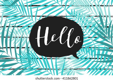 Tropical palm leaves pattern on striped background. Hello lettering in speech bubble. Summer time poster. Trendy vector illustration.