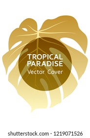 Tropical paradise gold leaf vector cover. Trendy floral A4 design. Exotic tropic plant leaf vector. Summer banner design. Tropical forest plant element, round frame and title place