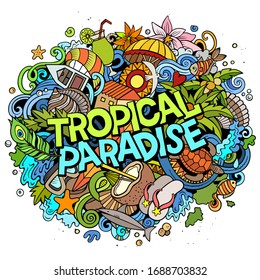 Tropical paradise hand drawn cartoon doodles illustration. Funny seasonal design. Creative art vector background. Handwritten text with vacation elements and objects. Colorful composition