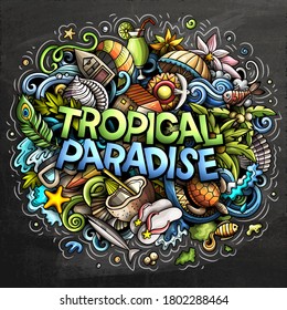 Tropical paradise hand drawn cartoon doodles illustration. Funny seasonal design. Creative art vector background. Handwritten text with vacation elements and objects. Colorful composition