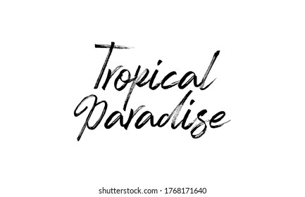 Tropical paradise Hand drawn vector lettering Isolated on white background