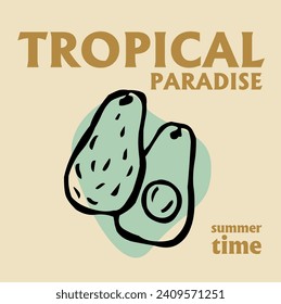 Tropical paradise print poster, summer time slogan, avocado vector printed graphic poster