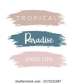Tropical Paradise Slogan Print For Tshirt. Brush Effect Print