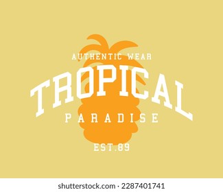 Tropical paradise summer concept slogan. Vintage typography and pineapple. Vector illustration design for fashion graphics, t shirt print.