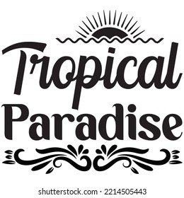 Tropical Paradise T-shirt Design Vector File.