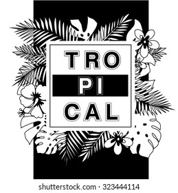 Tropical paradise. T-shirt or poster design print with palm leaves and exotic flowers and slogan.