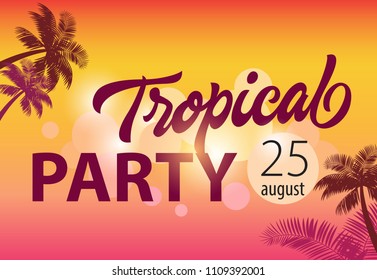 Tropical party, august twenty five flyer design with palm silhouettes and sunset in background. Text can be used for banners, posters, invitations