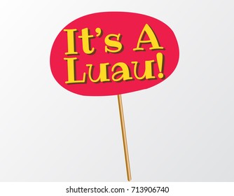 Tropical Party Photo Booth Prop On A Stick Sign It Is Luau Inspired By Summer. Hawaii Vector Element For Party. 