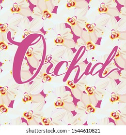 Tropical pattern with white and pink orchid flowers with the words orchid. Tropical floral wallpaper on a colored background. Exotic textile print.