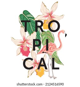 Tropical pink flamingo, orchid flowers, green leaves, white background. Print for t shirt, card, poster. Vector illustration with text. Summer beach floral design with bird
