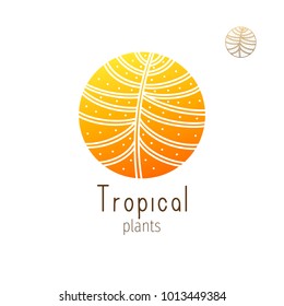 Tropical plant logo. Vector emblem floral element on isolated background. Abstract round badge for design of natural products, flower shop, cosmetics and ecology concepts, health, spa and yoga Center.