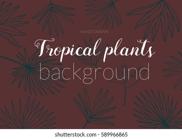 Tropical plants background. Dark and elegant. Hand drawn elements. Blue on brown