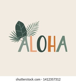 Tropical plants and text, quote Aloha. Hand lettering summer vector illustration.  Floral hawaii exotic print with palm leaves, graphic design for t-shirt, card, poster, banner. Flat style