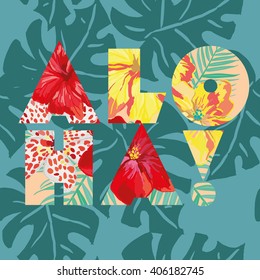 Tropical print for tee shirt with message Aloha. Vector hibiscus flowers on the monstera palm leaves background. Typographic design artwork. 