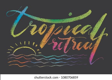 Tropical retreat words. Hand drawn creative calligraphy and brush pen lettering, design for t-shirts, kids wear, holiday greeting cards.